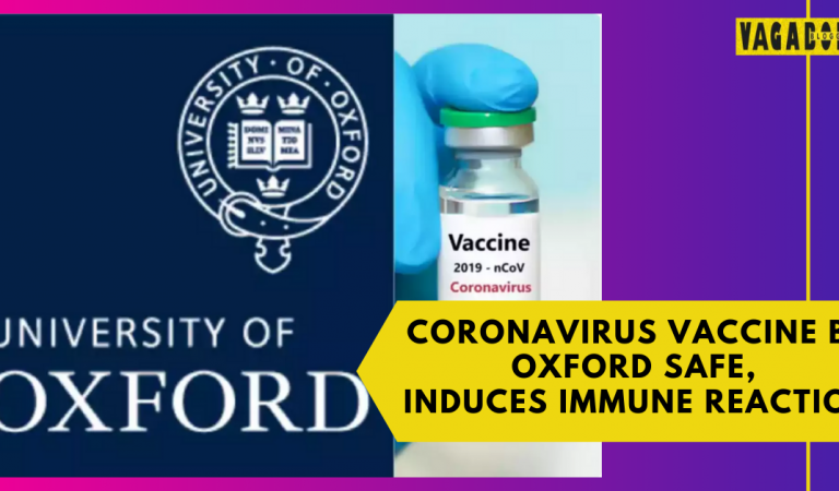 Coronavirus vaccine by Oxford safe, induces immune reaction, show preliminary results.